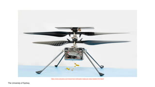 The University of Sydney
https://www.cbsnews.com/news/mars-helicopter-ingenuity-nasa-readies-first-flight/
 