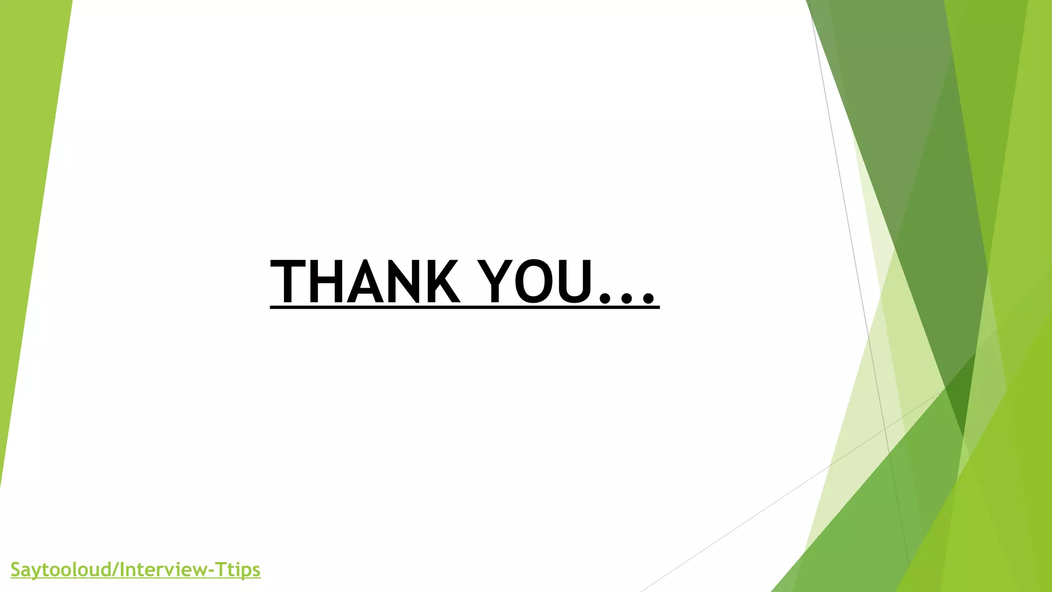 THANK YOU...
Saytooloud/Interview-Ttips
 