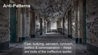 Leadership is about
putting the success of
the organization ahead
of your own interests &
inspiring others to do
the same.
 