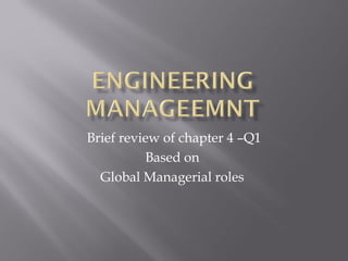 Brief review of chapter 4 –Q1
Based on
Global Managerial roles
 