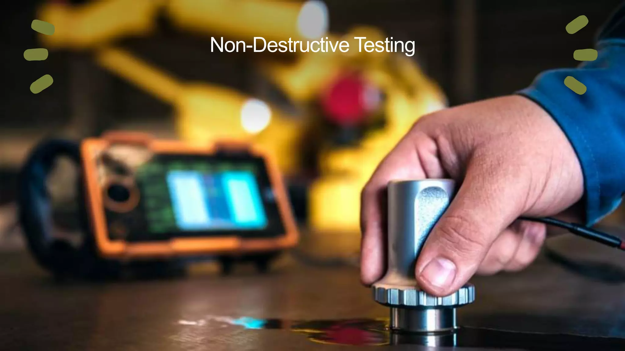 Non-Destructive Testing
 