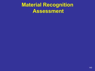 Material Recognition 
Assessment 
140 
 