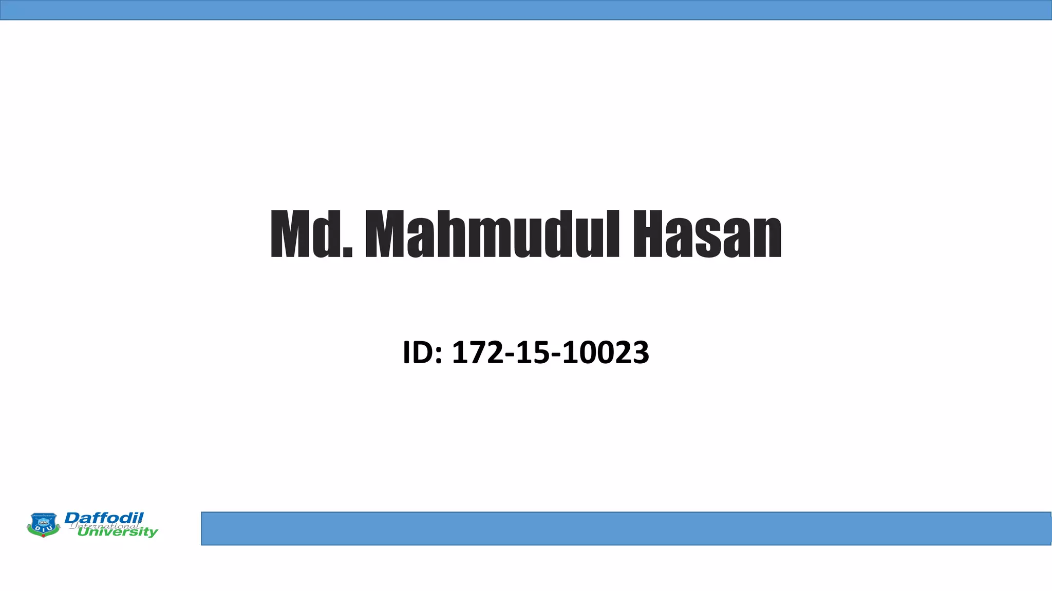 Final Year Defense
Md. Mahmudul Hasan
ID: 172-15-10023
 