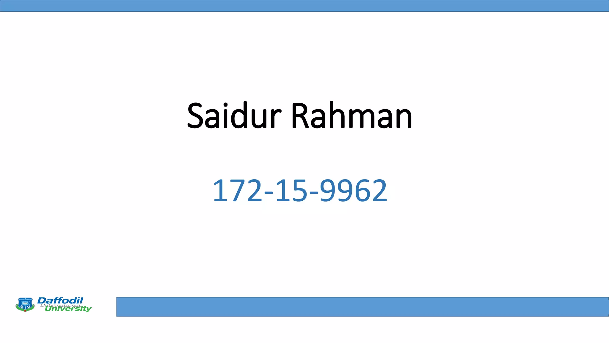 Final Year Defense
Saidur Rahman
172-15-9962
 