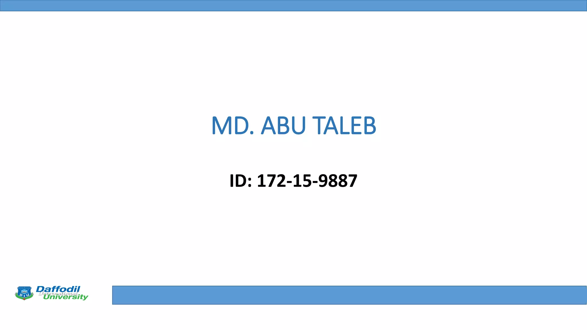 Final Year Defense
MD. ABU TALEB
ID: 172-15-9887
 