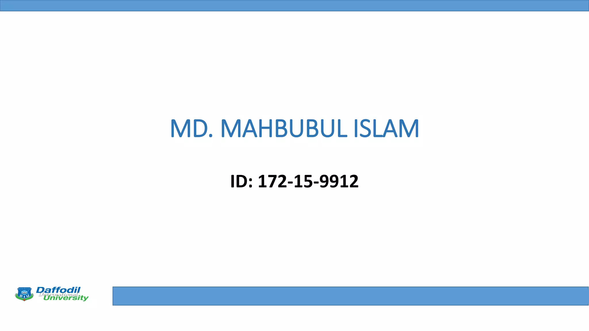 Final Year Defense
MD. MAHBUBUL ISLAM
ID: 172-15-9912
 