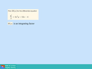 is an integrating factor
 