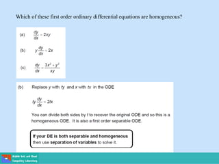 Which of these first order ordinary differential equations are homogeneous?
 