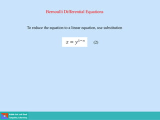 Bernoulli Differential Equations
To reduce the equation to a linear equation, use substitution
(2)
 