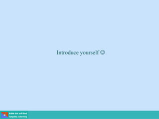 Introduce yourself 
 
