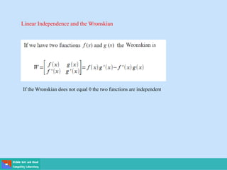 Linear Independence and the Wronskian
If the Wronskian does not equal 0 the two functions are independent
 
