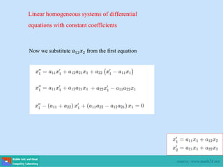 Now we substitute 𝑎12𝑥2 from the first equation
Linear homogeneous systems of differential
equations with constant coefficients
source: www.math24.net
 