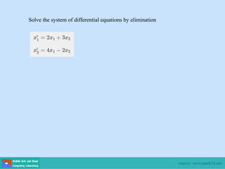 Solve the system of differential equations by elimination
source: www.math24.net
 