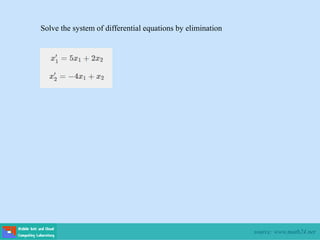 Solve the system of differential equations by elimination
source: www.math24.net
 