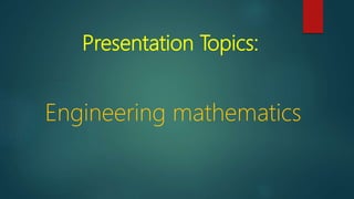 Engineering mathematics presentation | PPTX | Physics | Science