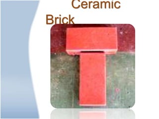Ceramic
Brick
 