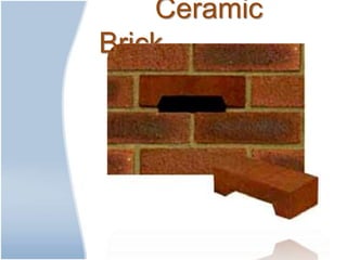 Ceramic
Brick
 