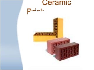 Ceramic
Brick
 