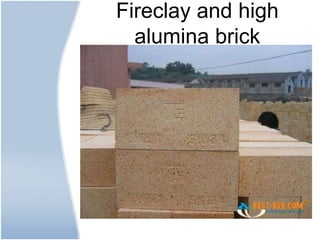 Fireclay and high
alumina brick
 
