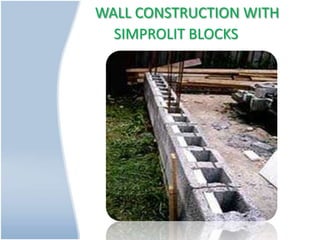 WALL CONSTRUCTION WITH
SIMPROLIT BLOCKS
 