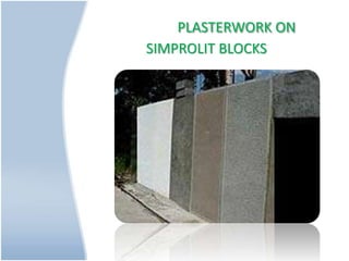 PLASTERWORK ON
SIMPROLIT BLOCKS
 