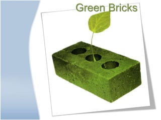 Green Bricks
 