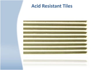 Acid Resistant Tiles
 
