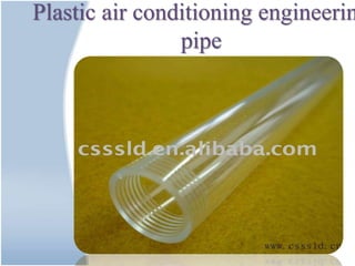 Plastic air conditioning engineerin
pipe
 