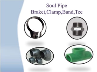 Soul Pipe
Braket,Clamp,Band,Tee
 