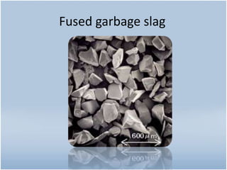 Fused garbage slag
 