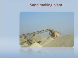 Sand making plant:
 