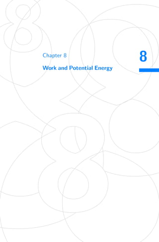 8
Chapter 8
Work and Potential Energy
 