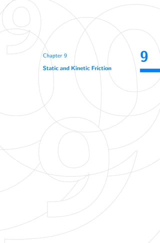 9
Chapter 9
Static and Kinetic Friction
 