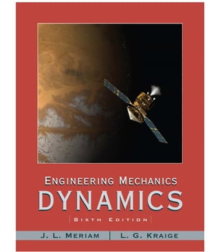 Engineering mechanics dynamics (6th edition)   j. l. meriam, l. g. kraige