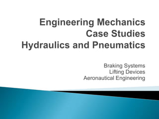 Braking Systems
          Lifting Devices
Aeronautical Engineering
 