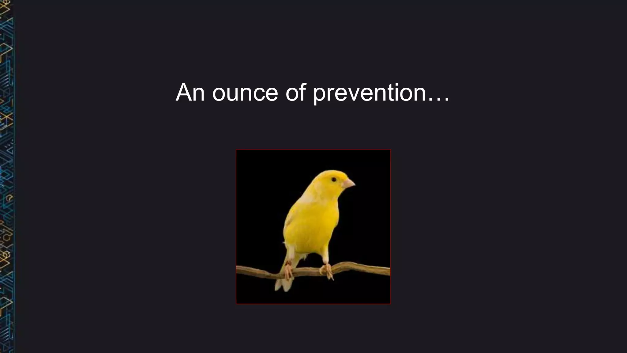 An ounce of prevention…
 