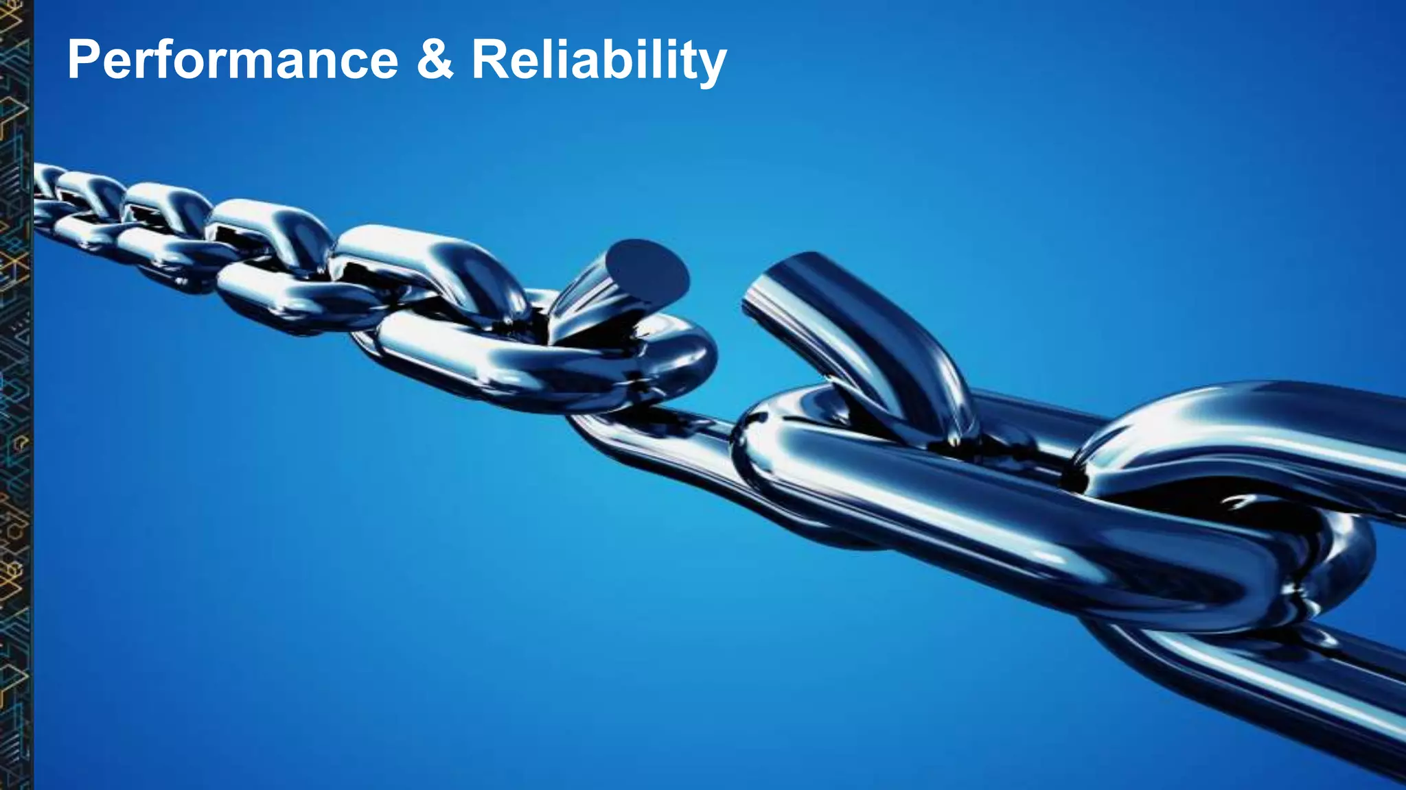 Performance & Reliability
 