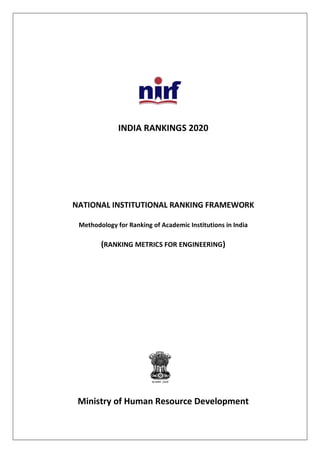 INDIA RANKINGS 2020
NATIONAL INSTITUTIONAL RANKING FRAMEWORK
Methodology for Ranking of Academic Institutions in India
(RANKING METRICS FOR ENGINEERING)
Ministry of Human Resource Development
 