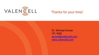 ©2016 Valencell. Inc
Dr. Michael Aumer
VP, R&D
aumer@valencell.com
www.valencell.com
 