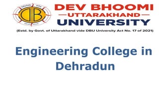Engineering College in
Dehradun
 