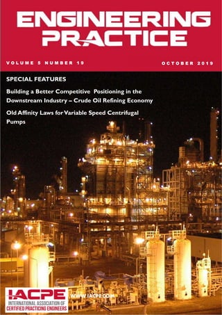 PAGE 1
WWW.IACPE.COM
SPECIAL FEATURES
Building a Better Competitive Positioning in the
Downstream Industry – Crude Oil Refining Economy
Old Affinity Laws forVariable Speed Centrifugal
Pumps
 