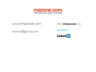 www.maxsoe.com     ﬁnd maxsoe on:

maxsoe@gmail.com
 