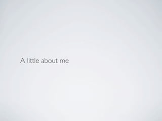 A little about me
 