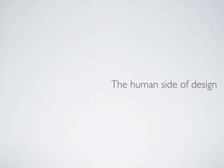 The human side of design
 