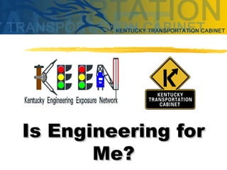 Is Engineering forIs Engineering for
Me?Me?
 