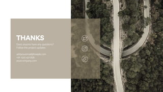 Does anyone have any questions?
Follow the project updates
addyouremail@freepik.com
+91 620 421 838
yourcompany.com
THANKS
 