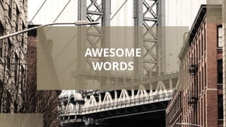 AWESOME
WORDS
 