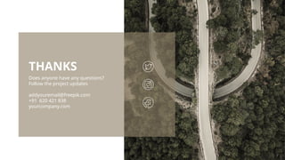 Does anyone have any questions?
Follow the project updates
addyouremail@freepik.com
+91 620 421 838
yourcompany.com
THANKS
 