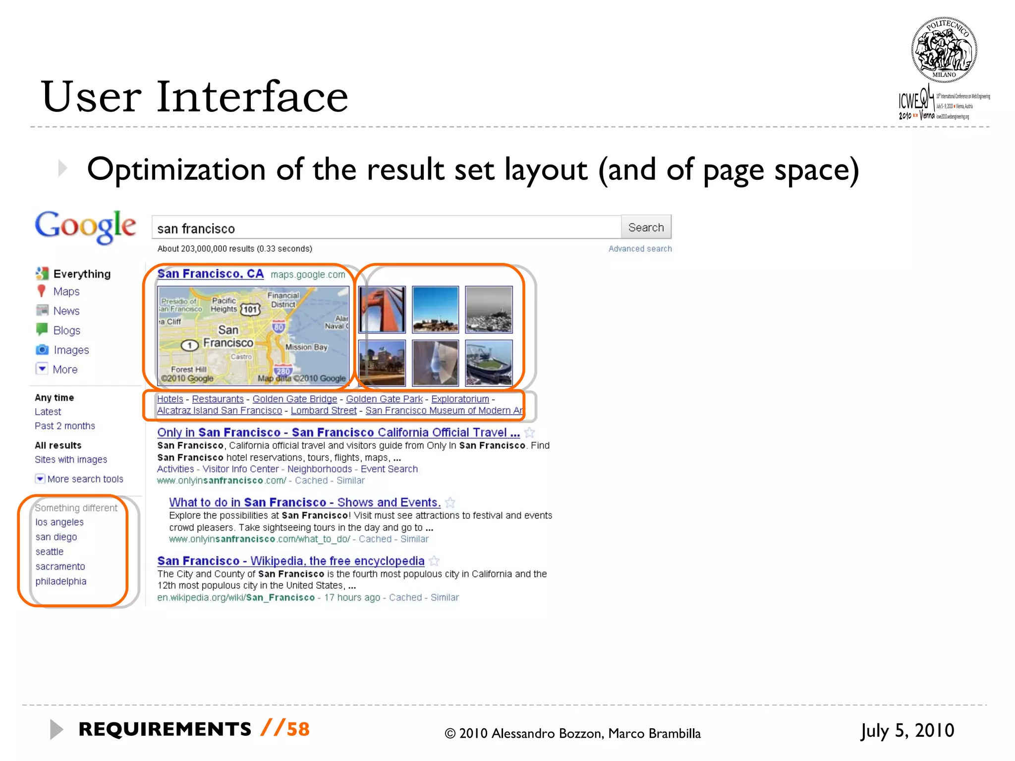 User Interface Optimization of the result set layout (and of page space) July 5, 2010 © 2010 Alessandro Bozzon, Marco Brambilla REQUIREMENTS   // 