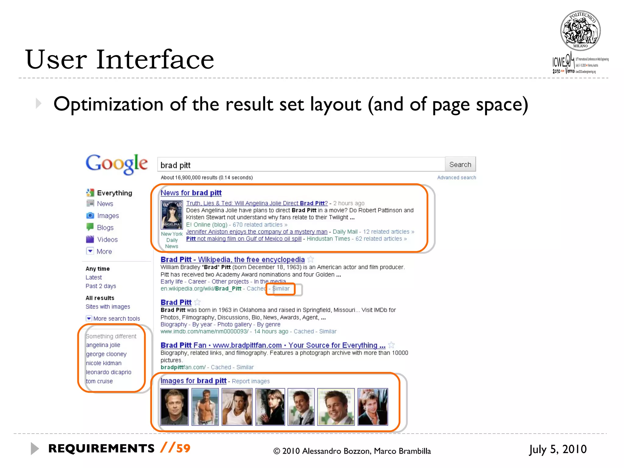 User Interface Optimization of the result set layout (and of page space) July 5, 2010 © 2010 Alessandro Bozzon, Marco Brambilla REQUIREMENTS   // 